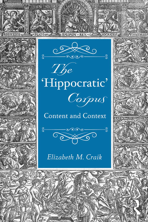 Book cover of The 'Hippocratic' Corpus: Content and Context