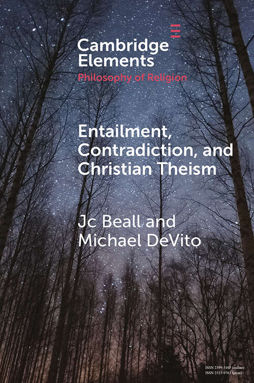 Book cover of Entailment, Contradiction, and Christian Theism (Elements in the Philosophy of Religion)