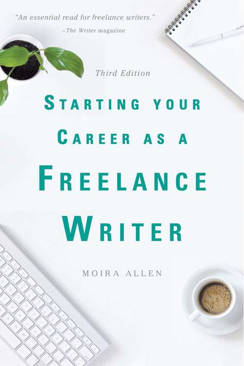 Book cover of Starting Your Career as a Freelance Writer (3rd Edition) (Starting Your Career Ser.)