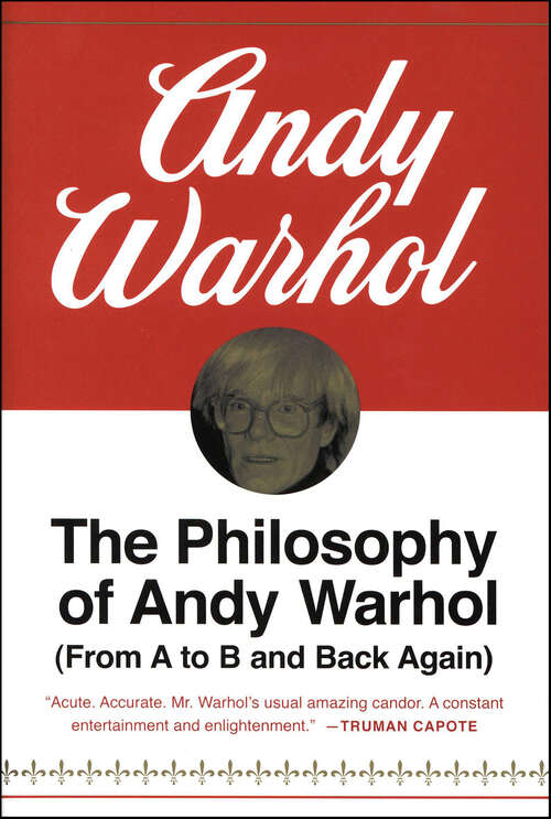 Book cover of The Philosophy of Andy Warhol: From A to B and Back Again