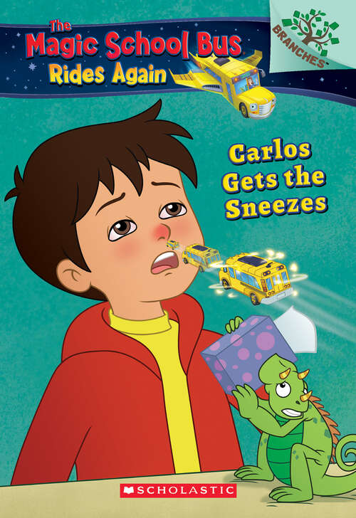 Book cover of Carlos Gets the Sneezes: A Branches Book (The Magic School Bus Rides Again #3)