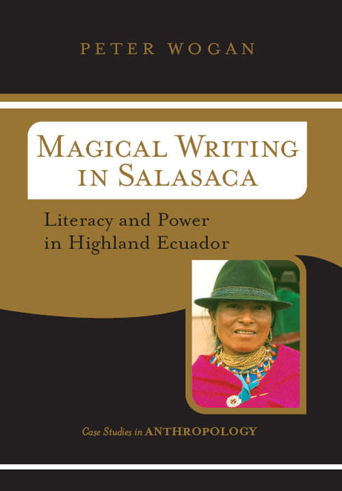 Book cover of Magical Writing In Salasaca: Literacy And Power In Highland Ecuador (Case Studies in Anthropology)