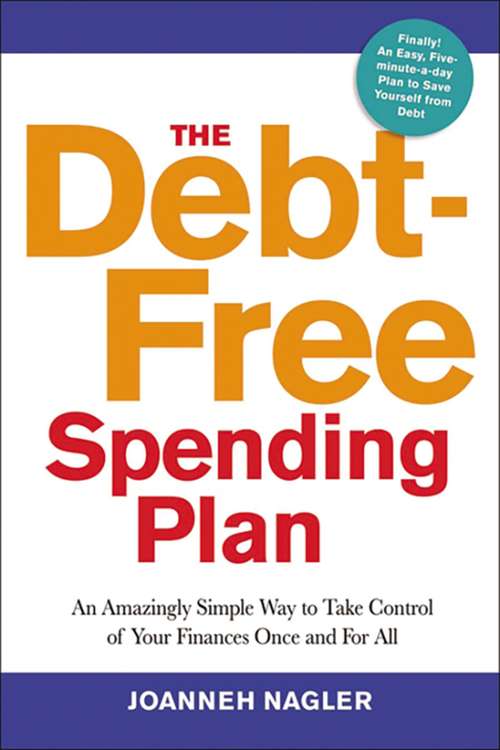 Book cover of The Debt-Free Spending Plan: An Amazingly Simple Way to Take Control of Your Finances Once and for All