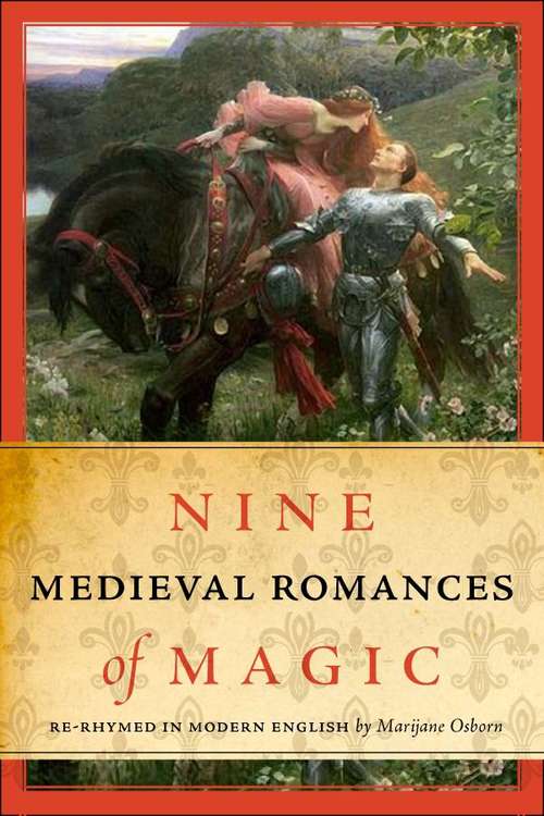 Book cover of Nine Medieval Romances of Magic: Re-Rhymed in Modern English