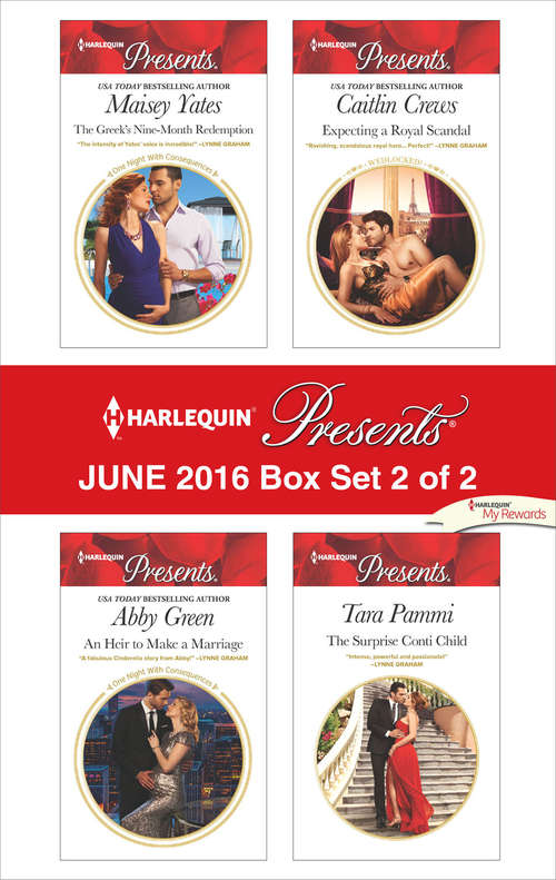 Harlequin Presents June 2016 - Box Set 2 of 2: The Greek's Nine-Month Redemption\An Heir to Make a Marriage\Expecting a Royal Scandal\The Surprise Conti Child