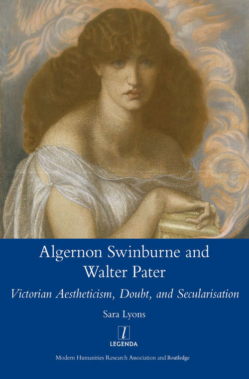 Book cover of Algernon Swinburne and Walter Pater: Victorian Aestheticism, Doubt and Secularisation