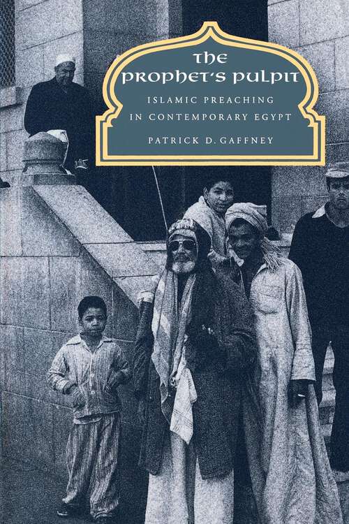 Book cover of The Prophet's Pulpit: Islamic Preaching in Contemporary Egypt (Comparative Studies on Muslim Societies #20)