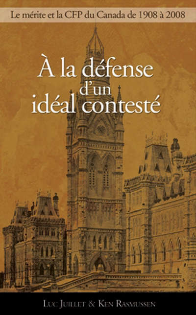 Book cover of À la défense d'un idéal contesté: Le principe de Mérite et la Commission de la fonction publique, 1908-2008