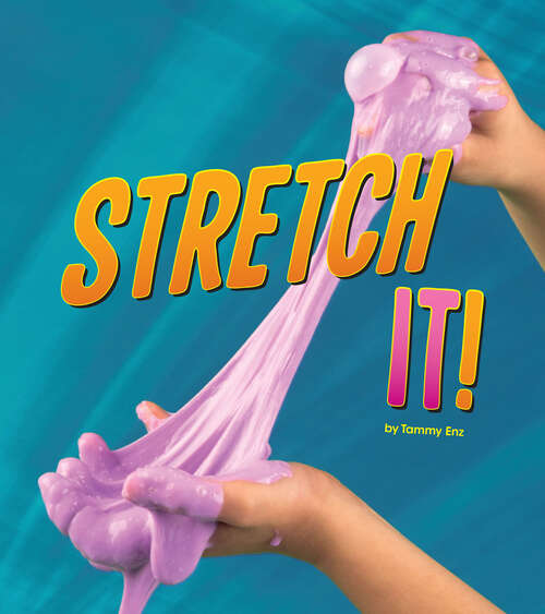 Book cover of Stretch It! (Shaping Materials Ser.)