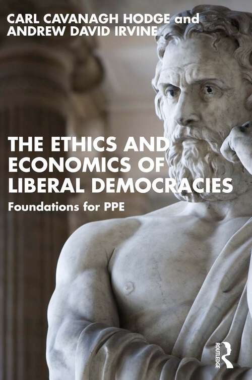 Book cover of The Ethics and Economics of Liberal Democracies: Foundations for PPE