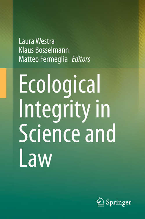 Ecological Integrity in Science and Law: Science, Ethics And The Law (Routledge Research In International Environmental Law Ser.)