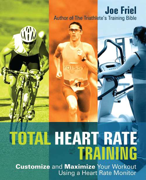 Book cover of Total Heart Rate Training: Customize and Maximize Your Workout Using a Heart Rate Monitor