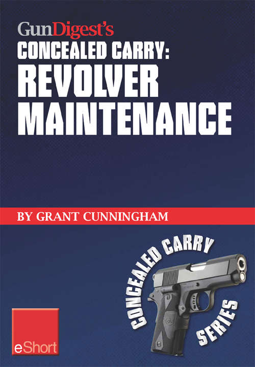 Book cover of Gun Digest's Revolver Maintenance Concealed Carry eShort