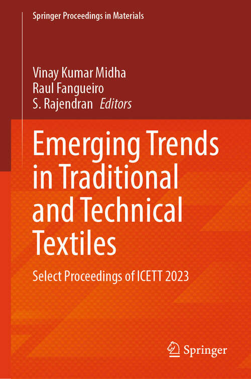 Book cover of Emerging Trends in Traditional and Technical Textiles: Select Proceedings of ICETT 2023 (Springer Proceedings in Materials #55)