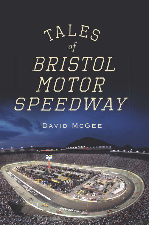 Tales of Bristol Motor Speedway (Landmarks)