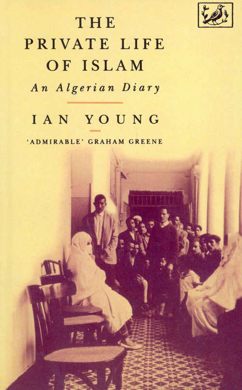 Book cover of The Private Life Of Islam: An Algerian Diary
