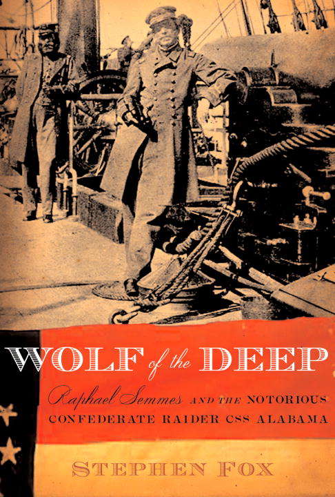 Book cover of Wolf of the Deep: Raphael Semmes and the Notorious Confederate Raider CSS Alabama