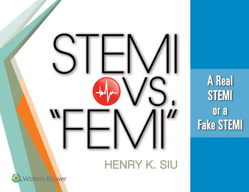 STEMI vs. “FEMI”: A Real STEMI or a Fake STEMI