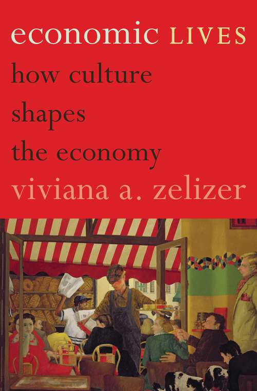 Book cover of Economic Lives: How Culture Shapes the Economy