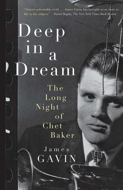 Book cover of Deep in a Dream: The Long Night of Chet Baker