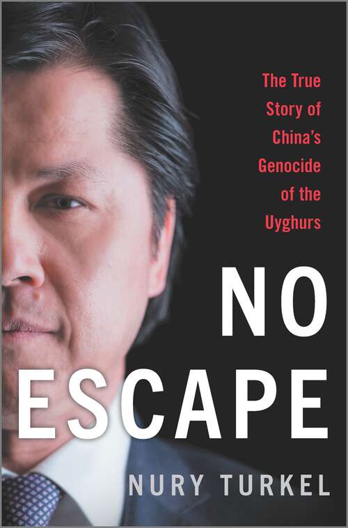Book cover of No Escape: The True Story of China's Genocide of the Uyghurs (Original)