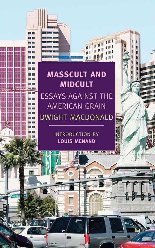 Masscult and Midcult: Essays Against the American Grain
