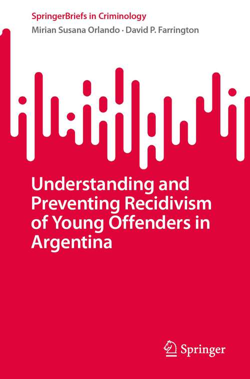 Book cover of Understanding and Preventing Recidivism of Young Offenders in Argentina (2024) (SpringerBriefs in Criminology)