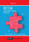Autism: The Movement Sensing Perspective (Foundations and Innovations in Neurobiology)