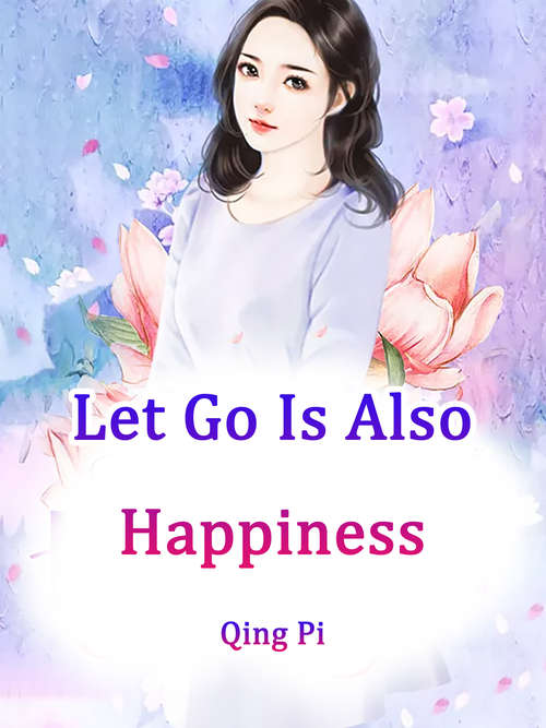 Book cover of Let Go Is Also Happiness: Volume 1 (Volume 1 #1)