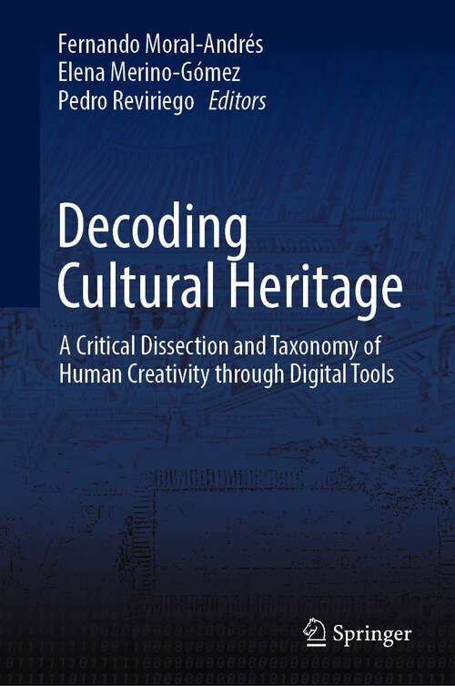 Book cover of Decoding Cultural Heritage: A Critical Dissection and Taxonomy of Human Creativity through Digital Tools (2024)