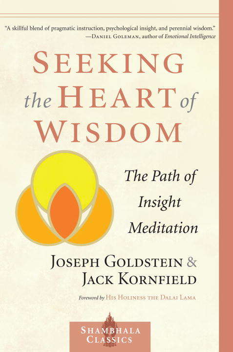 Seeking the Heart of Wisdom: The Path of Insight Meditation (Shambhala Dragon Editions Ser.)