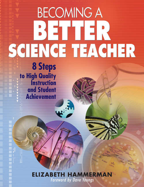 Book cover of Becoming a Better Science Teacher: 8 Steps to High Quality Instruction and Student Achievement