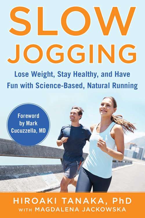 Book cover of Slow Jogging: Lose Weight, Stay Healthy, and Have Fun with Science-Based, Natural Running