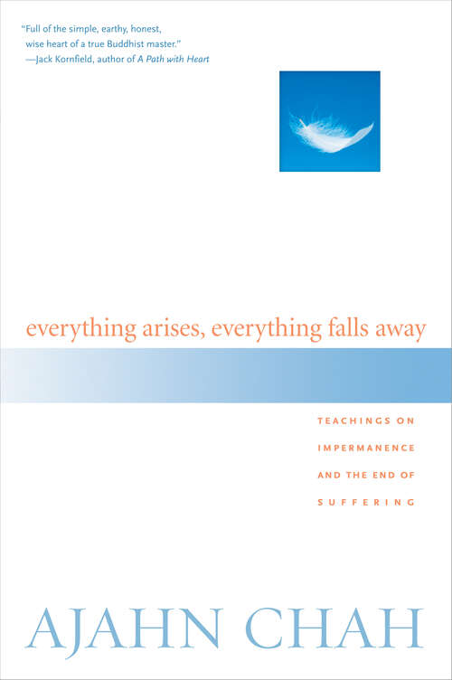 Book cover of Everything Arises, Everything Falls Away: Teachings on Impermanence and the End of Suffering