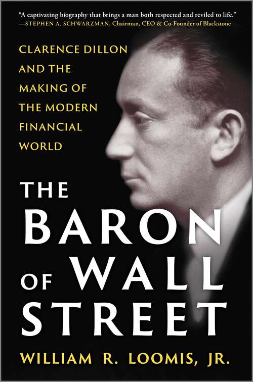 Book cover of The Baron of Wall Street: Clarence Dillon and the Making of the Modern Financial World (Original)