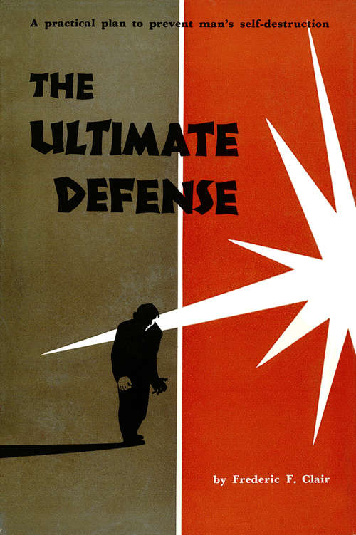 Book cover of The Ultimate Defense: A Practical Plan to Prevent Man's Self-Destructio
