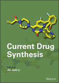 Current Drug Synthesis (Wiley Series on Drug Synthesis)