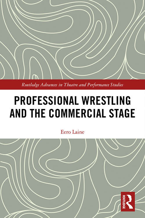 Book cover of Professional Wrestling and the Commercial Stage (Routledge Advances in Theatre & Performance Studies)