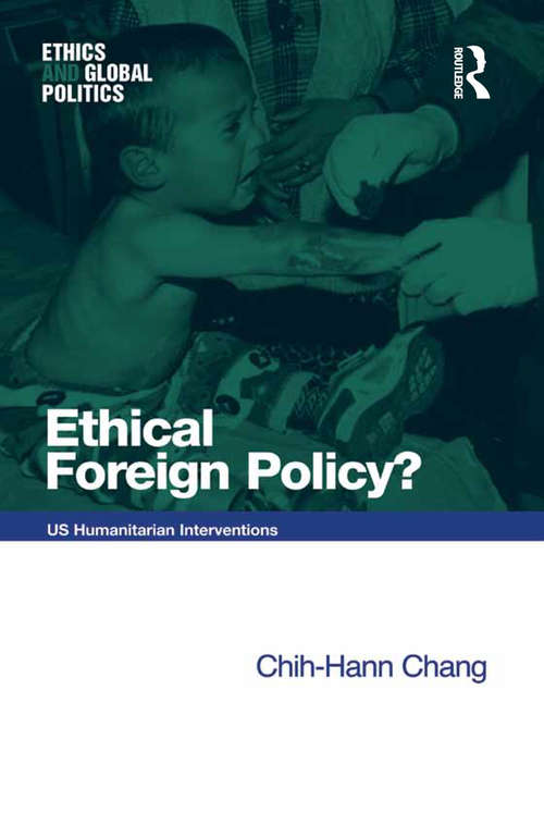 Ethical Foreign Policy?: US Humanitarian Interventions (Ethics and Global Politics)