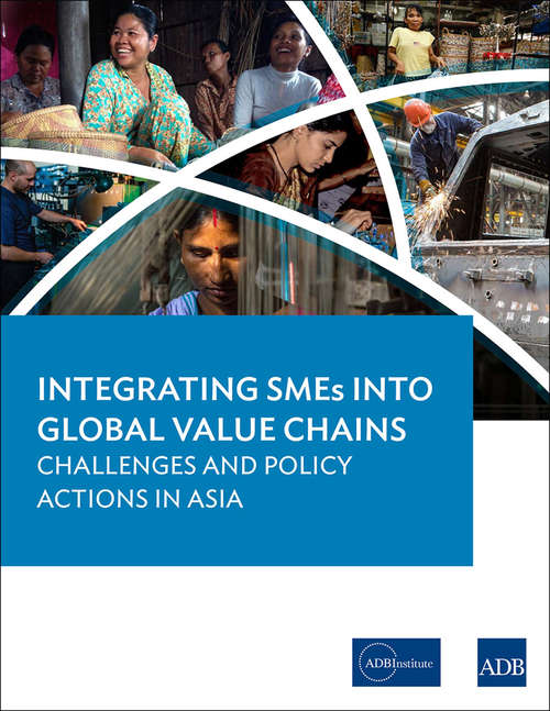 Book cover of Integrating SMEs into Global Value Chains: Challenges and Policy Actions in Asia