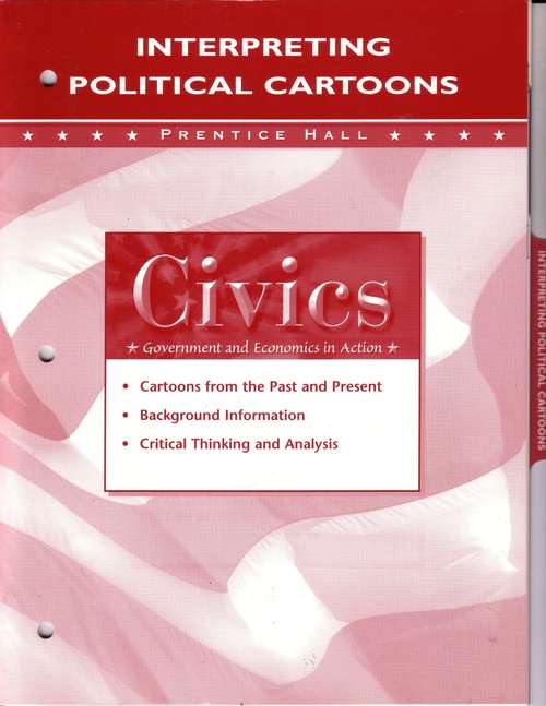 Book cover of Civics - Government and Economics in Action: Interpreting Political Cartoons