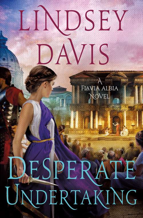 Book cover of Desperate Undertaking: A Flavia Albia Novel (Flavia Albia Series #10)
