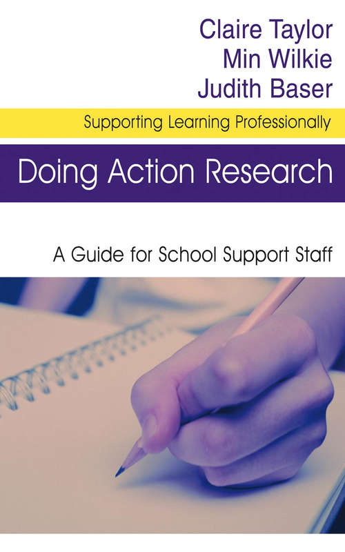 Doing Action Research: A Guide for School Support Staff (Supporting Learning Professionally Series)