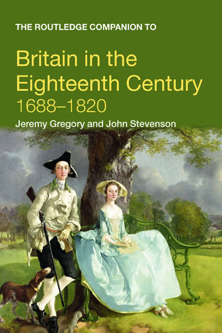 The Routledge Companion to Britain in the Eighteenth Century (Routledge Companions to History)
