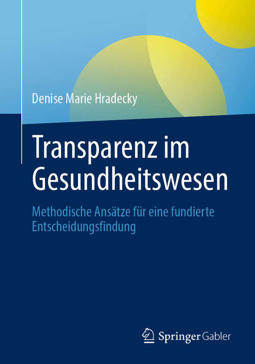 Book cover of Transparenz im Gesundheitswesen: Methodische Ansätze für eine fundierte Entscheidungsfindung