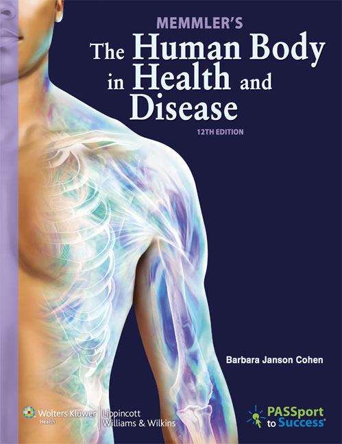 Memmler's The Human Body in Health and Disease (12th Edition)