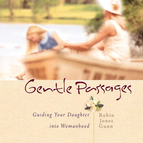 Book cover of Gentle Passages: Guiding Your Daughter into Womanhood