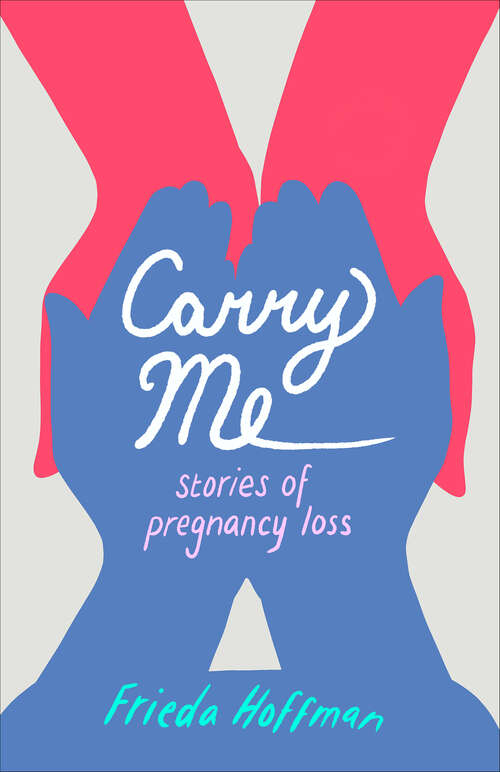 Book cover of Carry Me: Stories of Pregnancy Loss