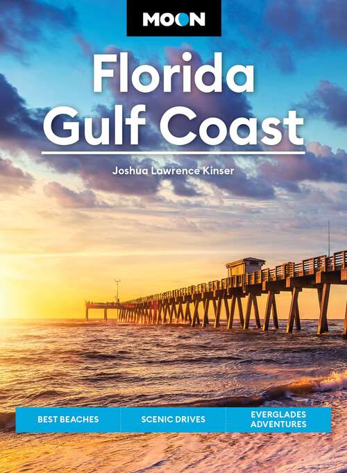 Book cover of Moon Florida Gulf Coast: Best Beaches, Scenic Drives, Everglades Adventures (7) (Travel Guide)