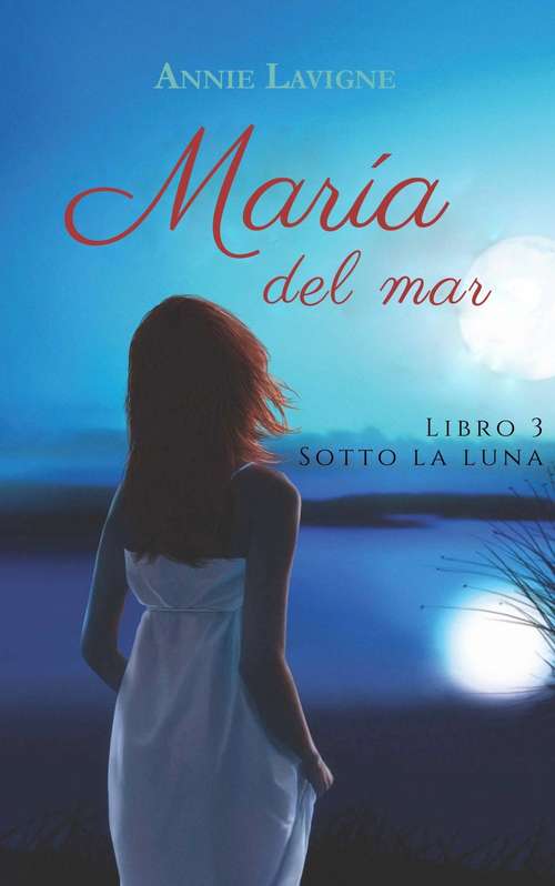 Book cover of Marie del mar, libro 3 : Sotto la luna (Marie del mar #3)